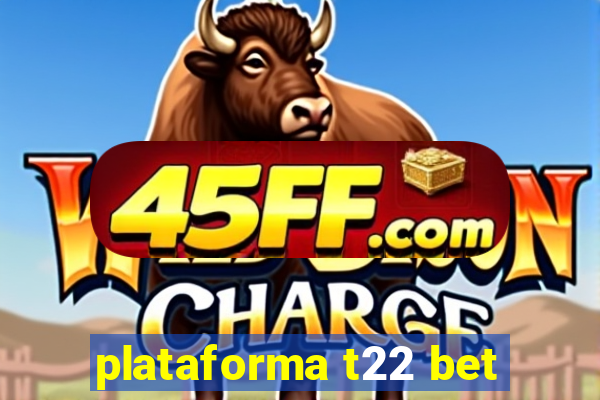 plataforma t22 bet